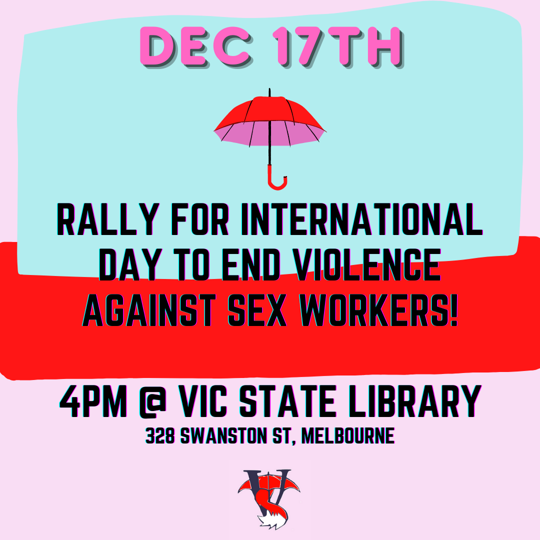 A graphic advertising Vixen Collective's Friday Rally. Text reads 'Dec 17th Rally for International Day to End Violence Against Sex Workers 4PM @ Vic State Library 328 Swanston Street, Melbourne'. Between the date and main text is a drawing of a red umbrella. At the bottom is the Vixen Collective logo, a composite of a red umbrella, red fox tail and black 'V'. The background of the graphic is light blue, red and pink.