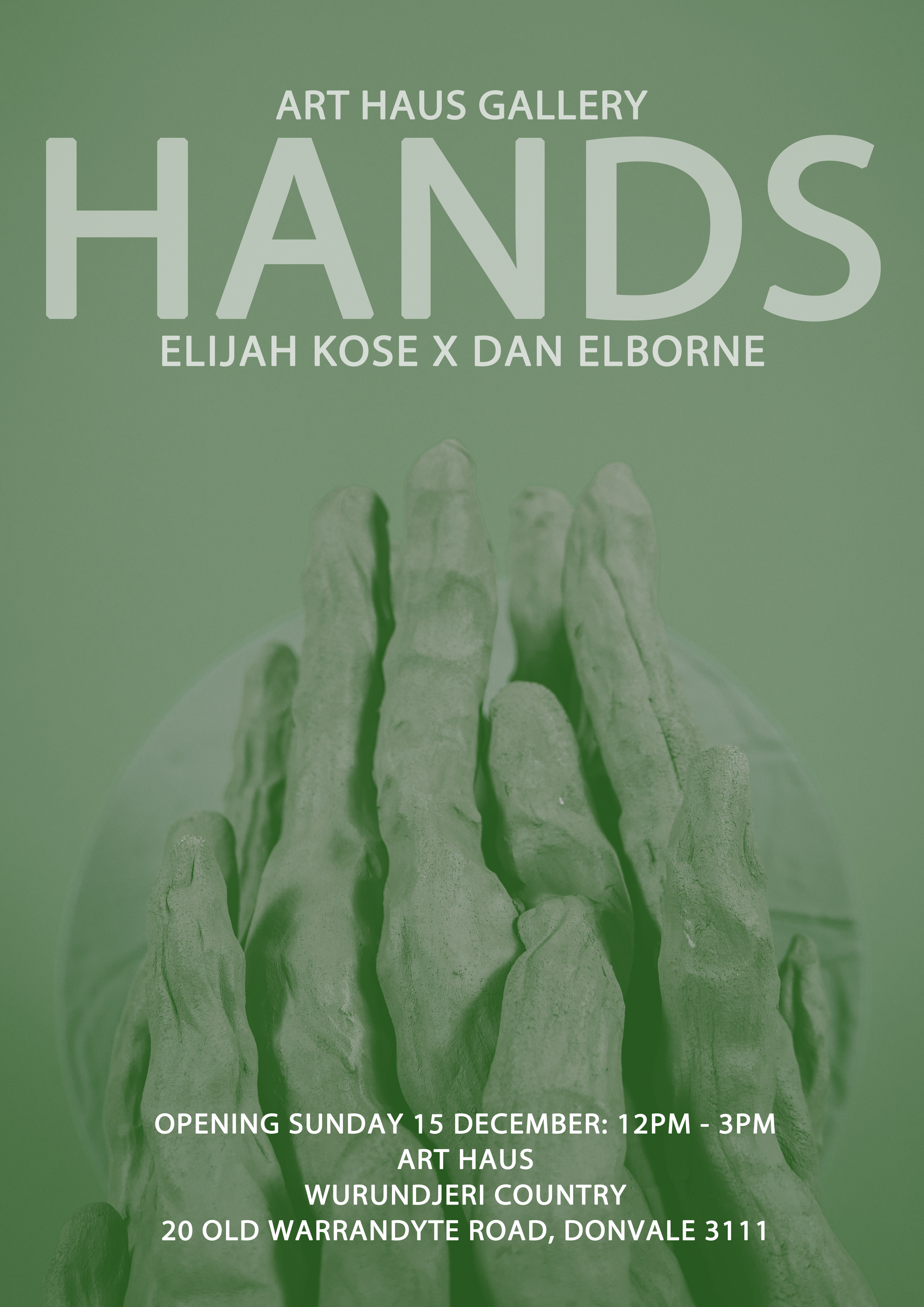 A poster with details for the launch of Elijah Kose and Dan Elborne's exhibition 'Hands'. Exhibition information is overlaid on a photo of a sculpture of hands made out of clay.