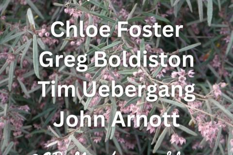 10 November, Chloe Foster joined by Greg Boldiston, Tim Uebergang & John Arnott