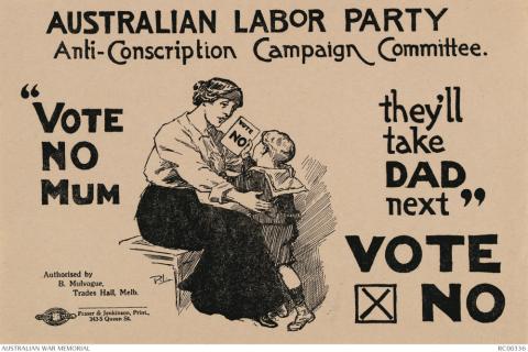 Anti war poster with image of mother and child. Text: Australian Labor Party Anti Conscription committee. "Vote No Mum! They'll Take Dad Next!"