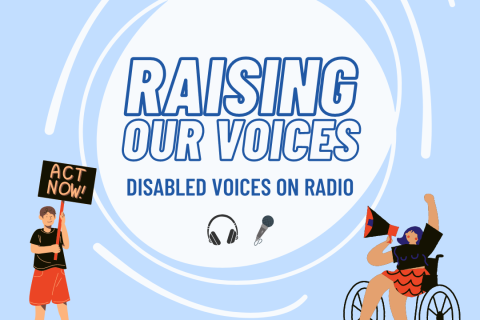 Raising Our Voices Disabled Voices on Radio Image features 2 self advocates one in a wheelchair holding a megaphone the other holding a sign saying Act Now!. Nothing About Us Without Us